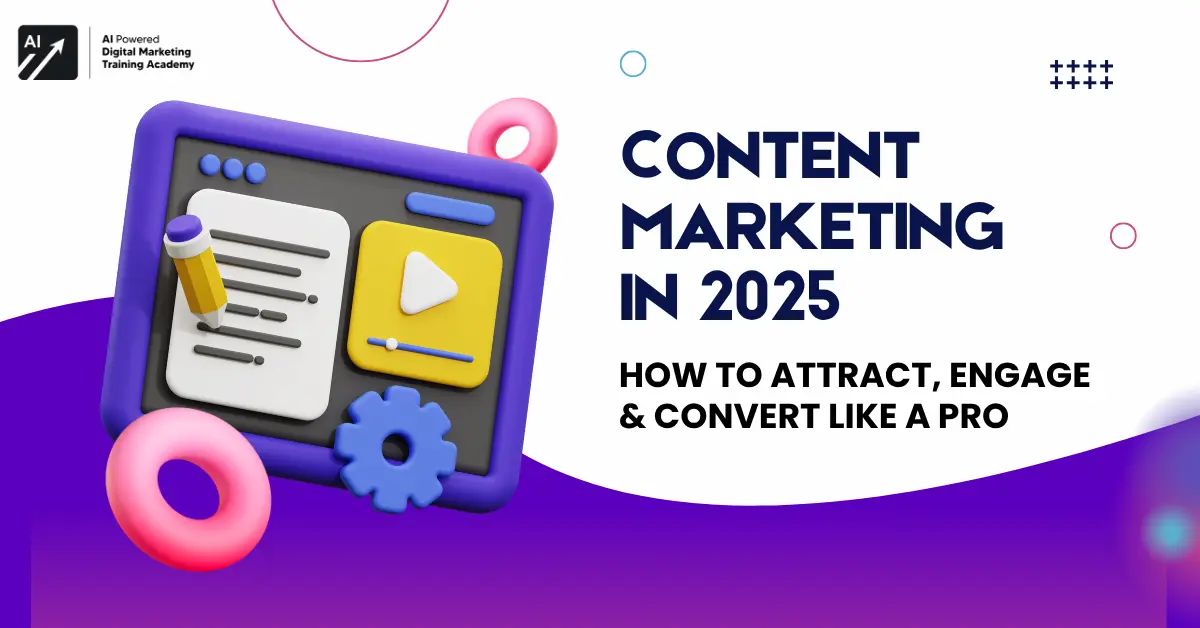 Content Marketing in 2025_ How to Attract, Engage & Convert Like a Pro