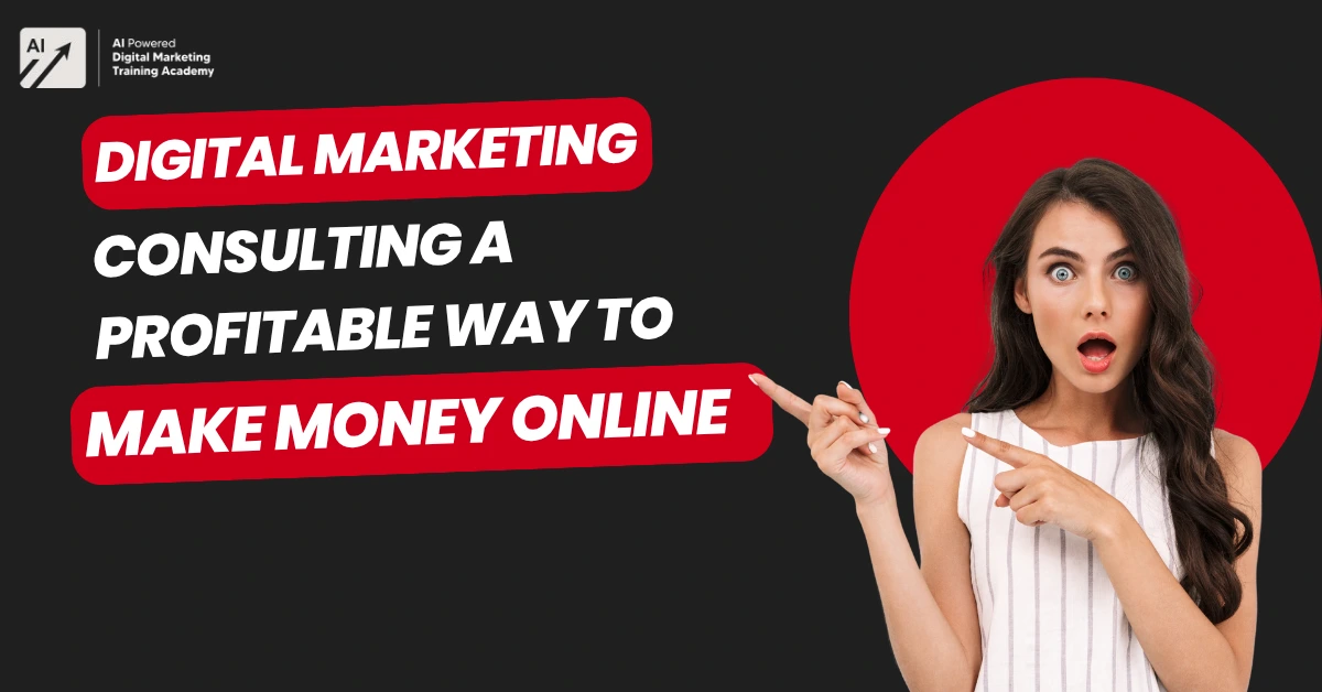 Digital Marketing Consulting A Profitable Way to Make Money Online