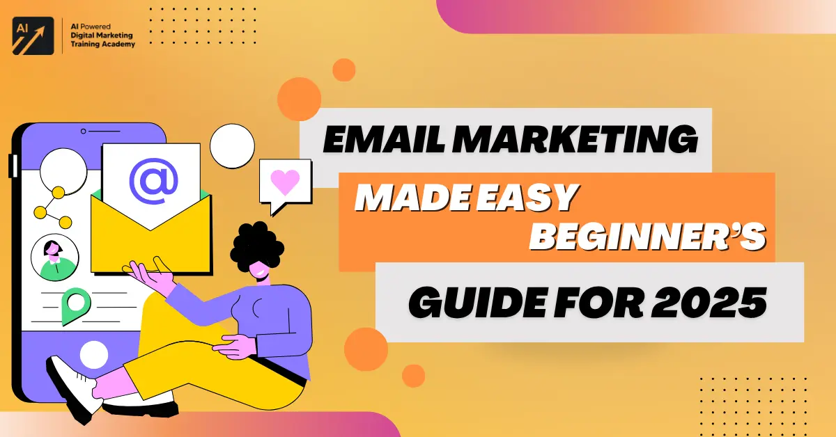 Email Marketing Made Easy Beginner’s Guide for 2025