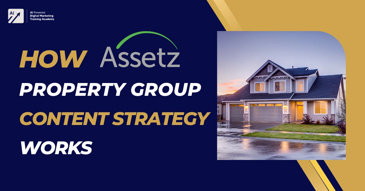 How Assetz Property Group Content Strategy Works