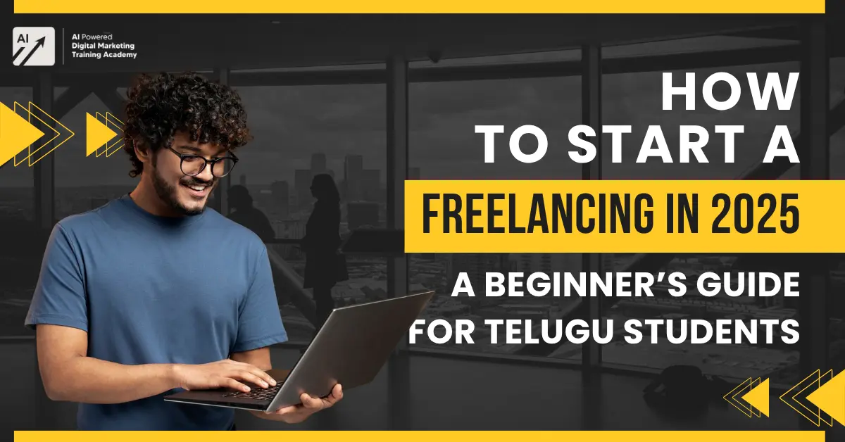 How to Start Freelancing in 2025 A Beginner’s Guide for Telugu Students