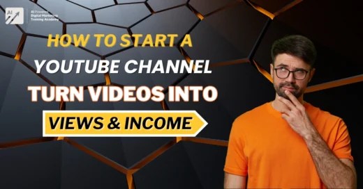 How to Start a YouTube Channel Turn Videos into Views & Income