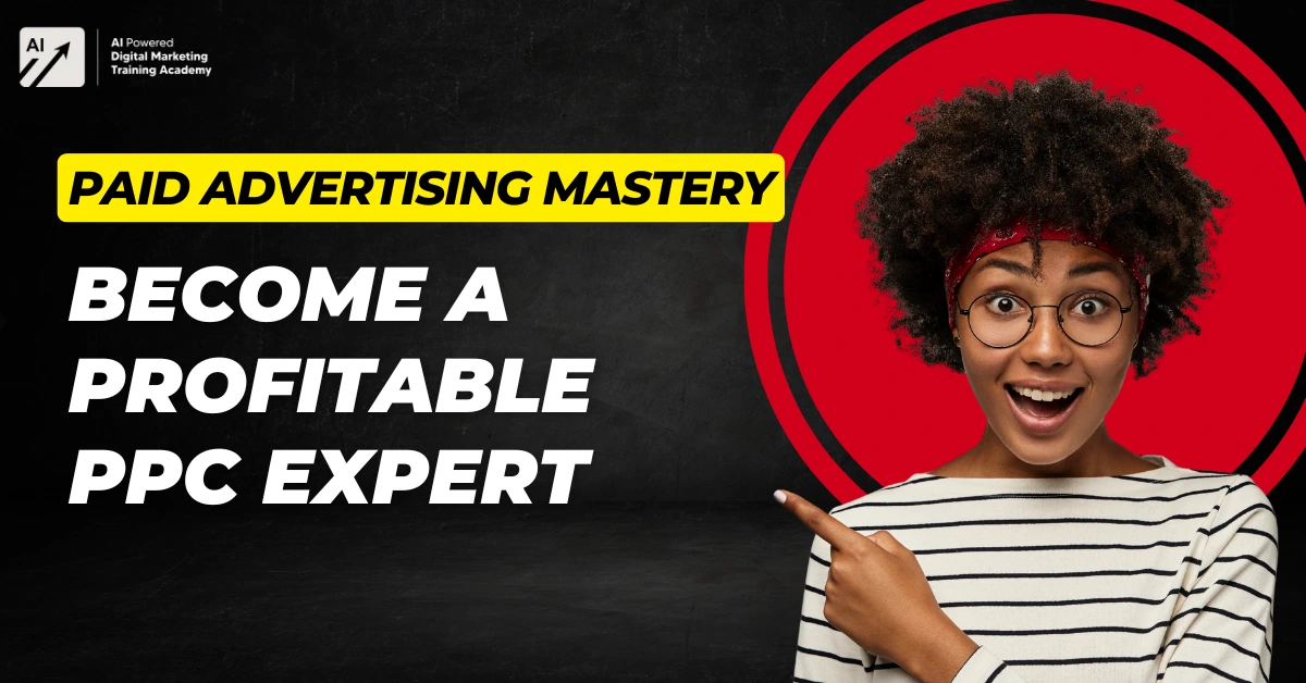 Paid Advertising Mastery_ Become a Profitable PPC Expert