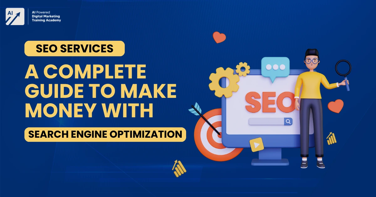 SEO Services_ A Complete Guide to Make Money with Search Engine Optimization