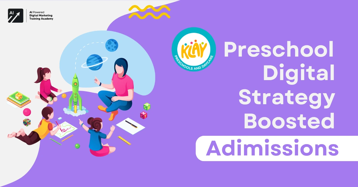 KLAY Preschool Digital Strategy Boosted Admissions