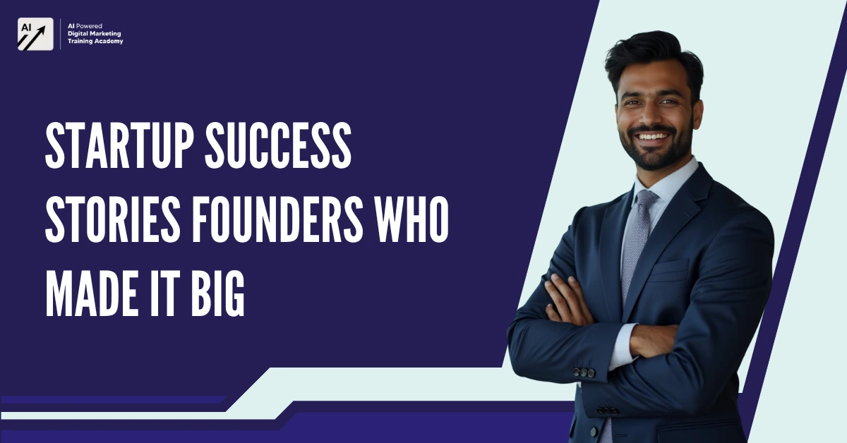 Startup Success Stories Founders Who Made It Big