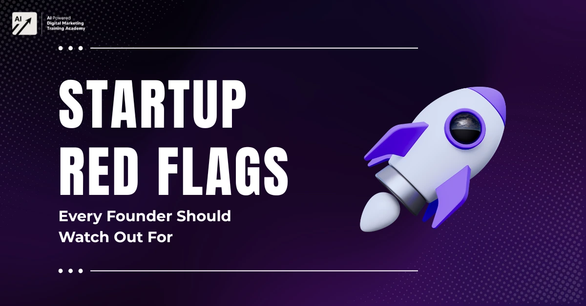 Startup Red Flags Every Founder Should Watch Out For