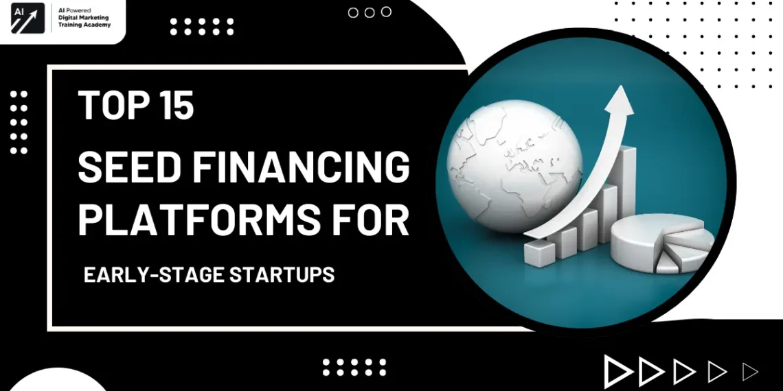 Top 15 Seed Financing Platforms