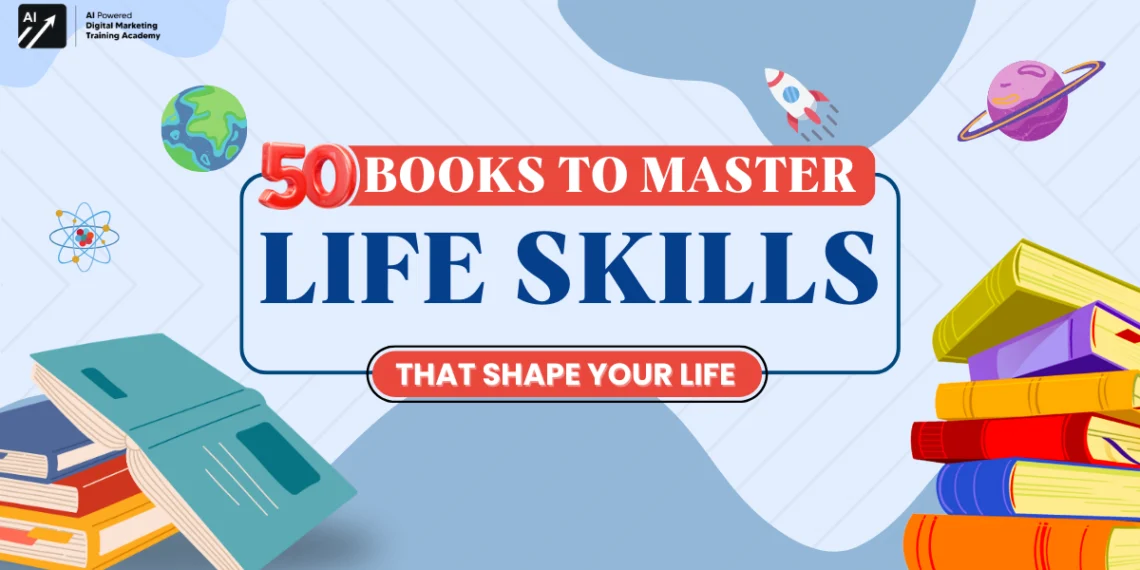 50 Books to Master Life Skills That Shape Your Life