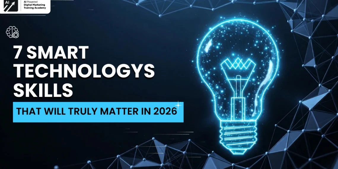 7 Smart Technology Skills That Will Truly Matter in 2026-Smart Technology Skills in 2026
