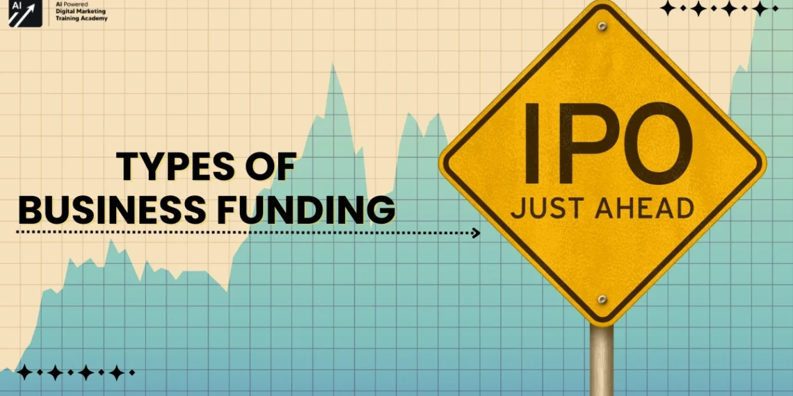 Types of Business Funding - From Idea to IPO-Types of Business Funding