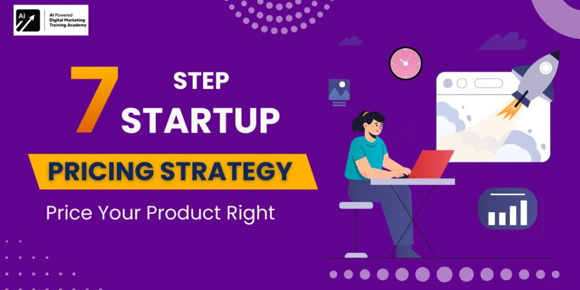 7-Step Startup Pricing Strategy - Price Your Product Right