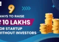 9 Ways to Raise ₹10L for Your Startup Without Investors