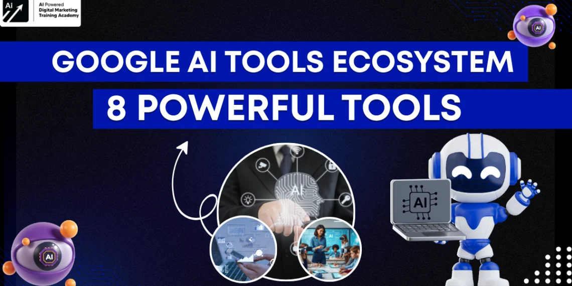 Google AI Tools Ecosystem 8 Powerful Tools