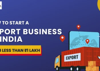 How to Start an Export Business in India with Less Than ₹1 Lakh