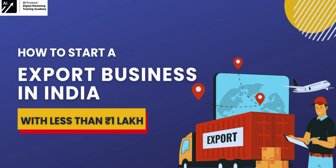 How to start a export business in india with less than 1 lakh