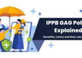 IPPB GAG Policy Explained: Benefits, Limits, and Real Use Cases