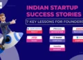 Indian Startup Success Stories - 7 Key Lessons for Founders