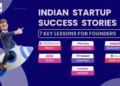 Indian Startup Success Stories - 7 Key Lessons for Founders