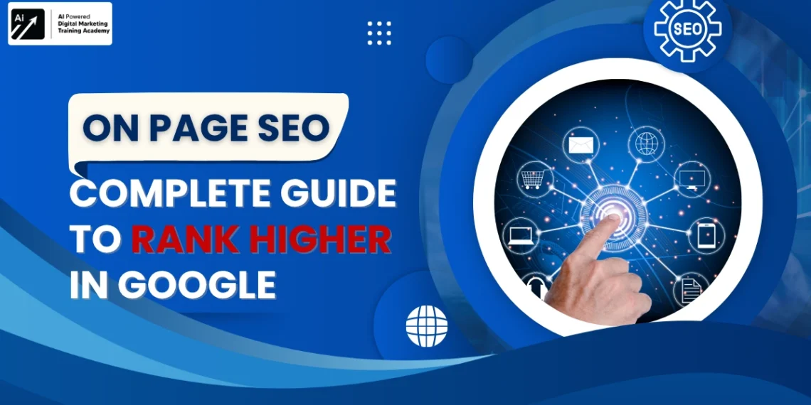 On Page SEO: Complete Guide to Rank Higher in Google