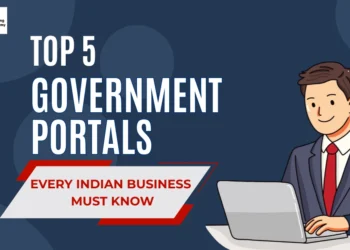 Top 5 Government Portals Every Indian Business Must Know-