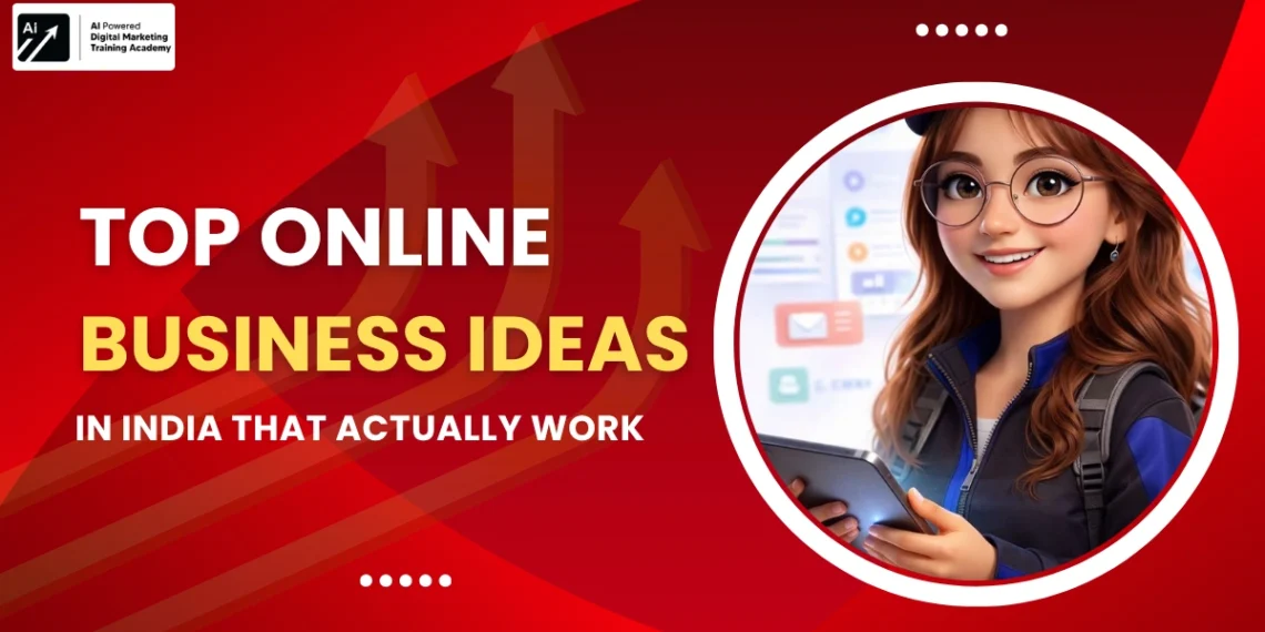 Top Online Business Ideas in India That Actually Work