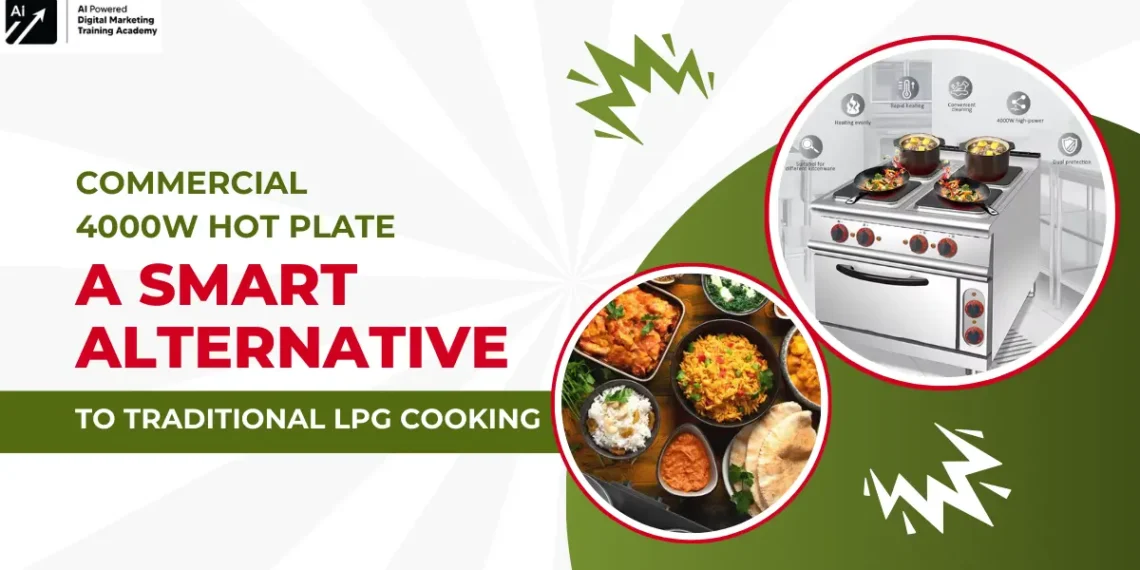 commercial 4000w hot plate a smart alternative to traditional LPG cooking