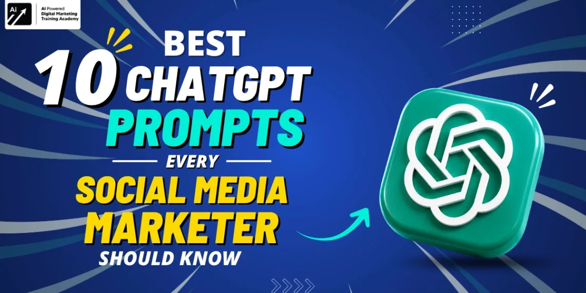 10 Best Chatgpt Prompts every social media marketer