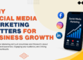 why social media marketing matters for business growth